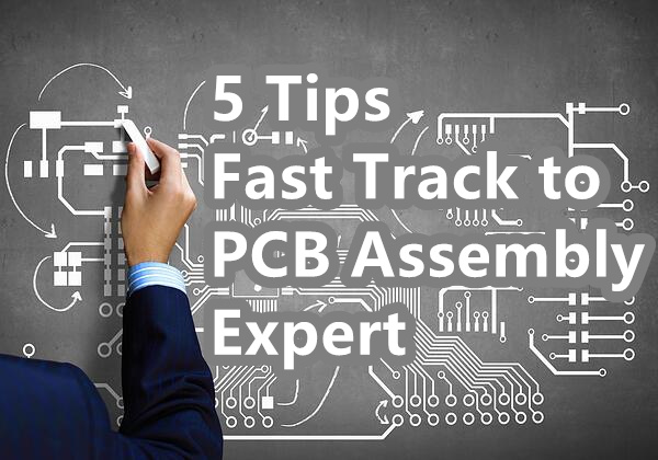 5 Tips Fast Track to be A PCB Assembly Expert - Kingpcb