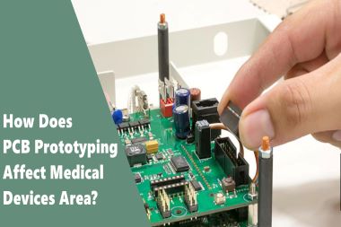 How Does PCB Prototyping Affect Medical Devices Area?