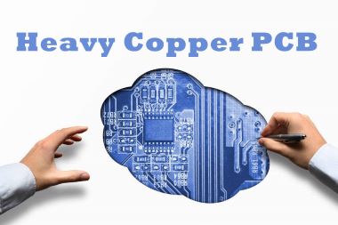 Why Choose A Heavy Copper PCB?